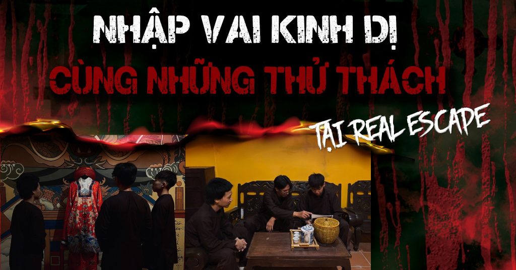 Nhập vai kinh dị cùng những thử thách tại Real Escape