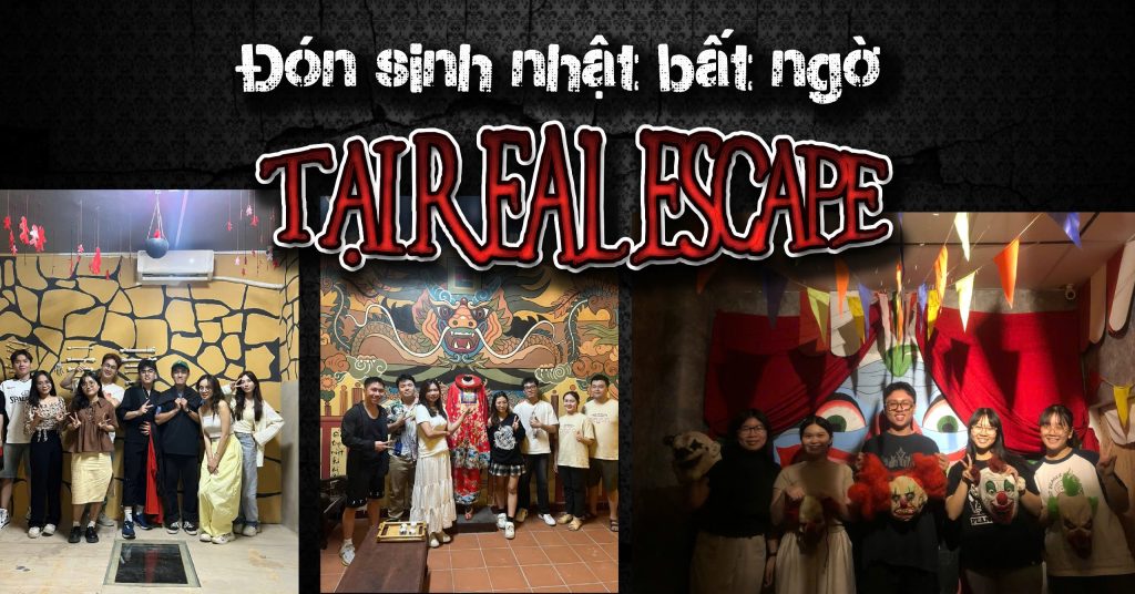 Đón sinh nhật bất ngờ tại Real Escape
